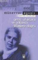 Geniş Ufuklara ve Yabancı İklimlere Doğru Münevver Ayaşlı