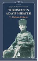 Gerçeklik ile Kurmaca Arasında Torosyan'ın Acayip Hikayesi