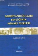 Germiyanoğulları Beyliğinin Mimari Eserleri Ali Osman Uysal