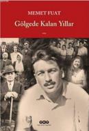 Gölgede Kalan Yıllar %10 indirimli Memet Fuat