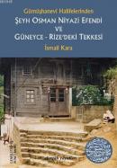 Gümüşhanevi Halifelerinden Şeyh Osman Niyazi Efendi ve Güneyce - Rize'deki Tekkesi