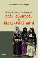 Günümüz Türk Toplumunda Doğu Güneydoğu ve Kabile Aşiret Yapısı Orhan T