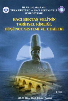 Hacı Bektaş Veli'nin Tarihsel Kimliği, Düşünce Sistemi ve Etkileri