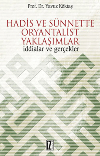 Hadis ve Sünnette Oryantalist Yaklaşımlar İddialar ve Gerçekler Yavuz 