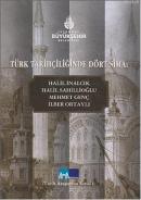 Türk Tarihçiliğinde Dört Sima - Halil İnalcık, Halil Sahillioğlu, Mehmet Genç, İlber Ortaylı