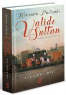 Haremin Padişahı Valide Sultan (Ciltli)