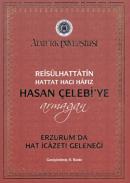 Reisülhattatin Hattat Hacı Hafız Hasan Çelebiye Armağan Erzurum’da Hat İcazeti Geleneği