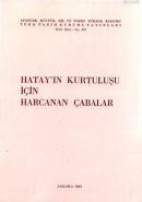 Hatay'ın Kurtuluşu İçin Harcanan Çabalar
