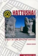 Hattusha Guide A Day In The Hittite Capital Jürgen Seeher