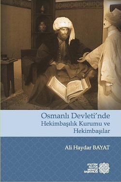 Osmanlı Devleti'nde Hekimbaşılık Kurumu ve Hekimbaşılar Ali Haydar Bay
