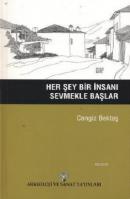 Her Şey Bir İnsanı Sevmekle Başlar %10 indirimli Cengiz Bektaş