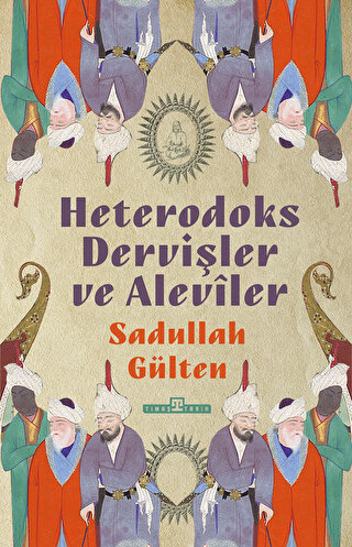 Heterodoks Dervişler ve Aleviler Sadullah Gülten