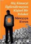 Hiç Kimseyi İlgilendirmeyen Kişisel Bir Felaket %10 indirimli Süreyya 