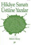 Hikaye Sanatı Üstüne Yazılar Bülent Aksoy