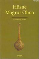 Hüsne Mağrur Olma