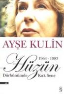 Hüzün - Dürbünümde Kırk Sene (1964-1983) Ayşe Kulin