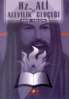 Hz. Ali ve Alevilik Gerçeği Aziz Yalçın