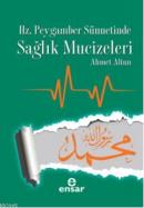 Hz. Peygamber Sünnetinde Sağlık Mucizeleri Ahmet Altun