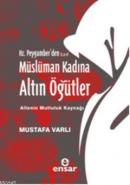 Hz. Peygamberden Müslüman Kadına Altın Öğütler