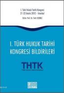 I. Türk Hukuk Tarihi Kongresi Bildirileri