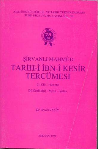 Tarih-i İbn-i Kesir Tercümesi (4. Cilt 1. Kısım) Şirvanlı Mahmud - Dil Özellikleri - Metin - Sözlük