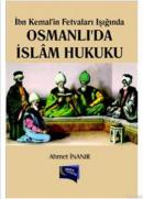 İbn Kemalin Fetvaları Işığında Osmanlıda İslam Hukuku Ahmet İnanır