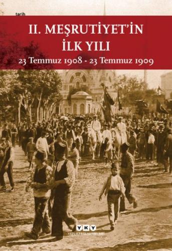 II. Meşrutiyet'in İlk Yılı 23 Temmuz 1908 - 23 Temmuz 1909 Kolektif