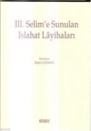 III. Selim'e Sunulan Islahat Layihaları (Tıpkıbasım ile beraber) Ergin