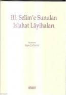 III. Selim'e Sunulan Islahat Layihaları (Tıpkıbasım ile beraber)
