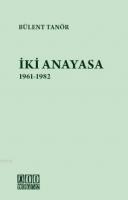 İki Anayasa 1961-1982 Bülent Tanör