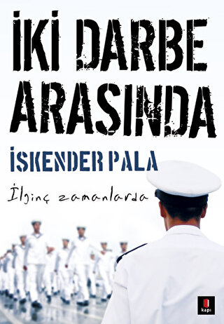 İki Darbe Arasında İlginç Zamanlarda