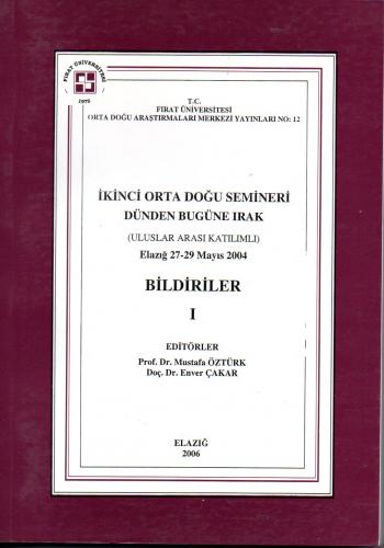 İkinci Orta Doğu Semineri - Dünden Bugüne Irak (Uluslar Arası Katılımlı) Bildiriler 2 Cilt Takım - Elazığ 27-29 Mayıs 2004