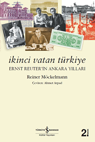 İkinci Vatan Türkiye – Ernst Reuter’in Ankara Yılları Reiner Möckelman