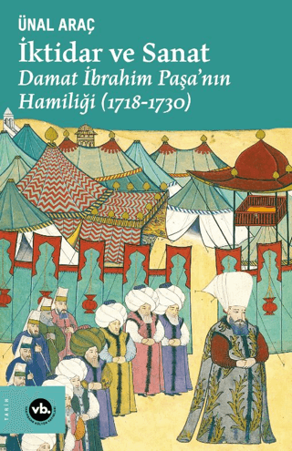 İktidar ve Sanat Damat İbrahim Paşa'nın Hamiliği (1718-1730)