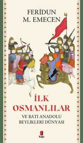 İlk Osmanlılar ve Batı Anadolu Beylikleri Dünyası Feridun Emecen