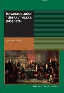İmparatorluğun Liberal Yılları (1856-1870) Küntay Gücüm