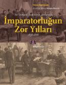 İmparatorluğun Zor Yılları 1858-1878 Bir Osmanlı Hekiminin Anılarıyla 