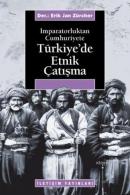 İmparatorluktan Cumhuriyete Türkiye'de Etnik Çatışma Erik Jan Zürcher