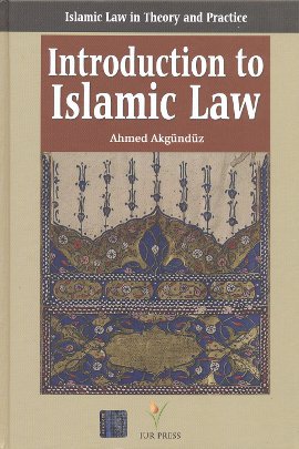 Introduction to Islamic Law Islamic Law in Theory and Practice Ahmed A