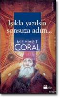 Işıkla Yazılsın Sonsuza Adım... %10 indirimli Mehmet Coral