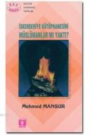 İskenderiye Kütüphanesini Müslümanlar mı Yaktı?