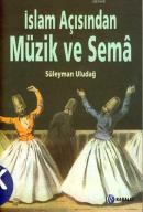 İslam Açısından Müzik ve Sema %10 indirimli Süleyman Uludağ