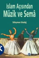 İslam Açısından Müzik ve Semâ %10 indirimli Süleyman Uludağ