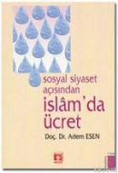 Sosyal Siyaset Açısından İslam'da Ücret %10 indirimli Adem Esen