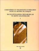 İslam Dünyasında Mezarlıklar ve Defin Gelenekleri - 2 Cilt Takım / Cimetières et Traditions Funéraires dans le Monde Islamique 2 vols