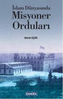 İslam Dünyasında Misyoner Orduları Ahmet Uçar