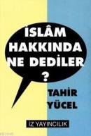 İslam Hakkında Ne Dediler?