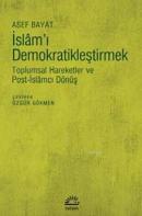 İslam'ı Demokratikleştirmek Asef Bayat