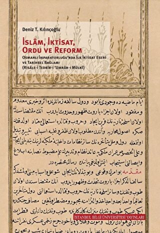 İslam, İktisat, Ordu ve Reform Osmanlı İmparatorluğu'nda İlk İktisat Eseri ve Tarihsel Bağlamı (Risale-i Tedbir-i Umran-ı Mülki)