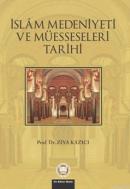 İslam Medeniyeti Ve Müesseseleri Tarihi Ziya Kazıcı